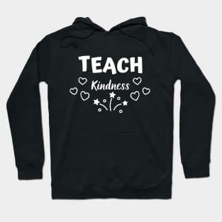 Great Teach Kindness Gift Idea Hoodie